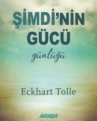 Şimdi'nin Gücü Günlüğü - Eckhart Tolle - Akaşa Yayın