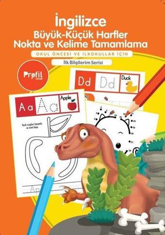 İngilizce Büyük - Küçük Harfler Nokta ve Kelime Tamamlama-Okul Öncesi ve İlkokullar İçin-İlk Bilgile - Yavuz Erdoğan - Profil Çocuk