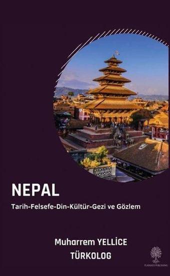 Nepal: Tarih - Felsefe - Din - Kültür - Gezi ve Gözlem - Muharrem Yellice - Platanus Publishing