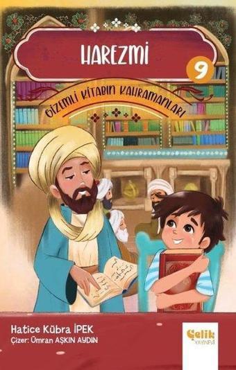 Harezmi - Gizemli Kitabın Kahramanları 9 - Hatice Kübra İpek - Çelik Yayınevi
