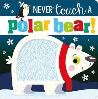 Never Touch a Polar Bear (Touch and Feel) (Board Book)  - Make Believe Ideas