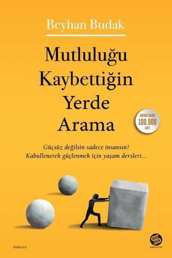 Mutluluğu Kaybettiğin Yerde Arama - Beyhan Budak - Sahi Kitap