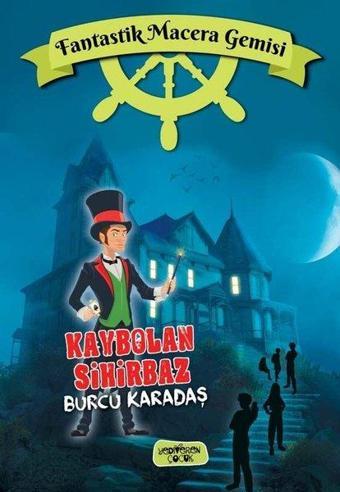 Kaybolan Sihirbaz - Fantastik Macera Gemisi - Burcu Karadaş - Yediveren Çocuk