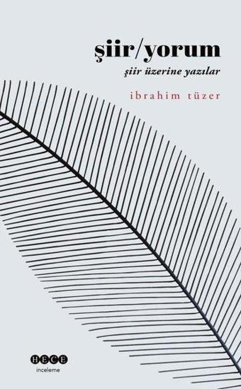 Şiir - Yorum: Şiir Üzerine Yazılar - İbrahim Tüzer - Hece Yayınları