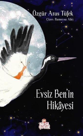 Evsiz Ben'in Hikayesi - Özgür Aras Tüfek - Nesil Çocuk Yayınları