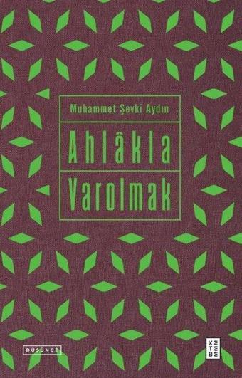 Ahlakla Varolmak - Muhammet Şevki Aydın - Ketebe