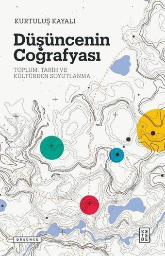 Düşüncenin Coğrafyası: Toplum - Tarih ve Kültürden Soyutlanma - Kurtuluş Kayalı - Ketebe