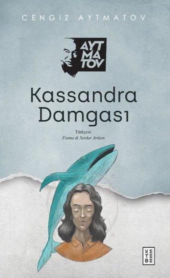 Kassandra Damgası - Cengiz Aytmatov - Ketebe