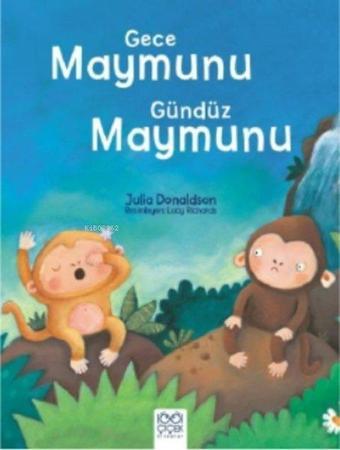 Gece Maymunu Gündüz Maymunu - Julia Donaldson - 1001 Çiçek