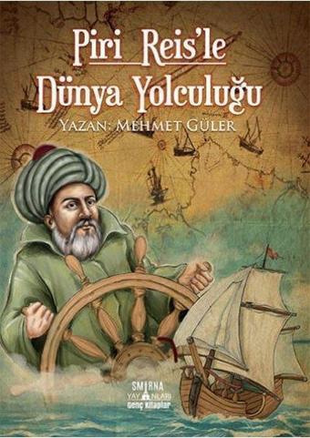 Piri Reis'le Dünya Yolculuğu - Mehmet Güler - Smirna Yayınları