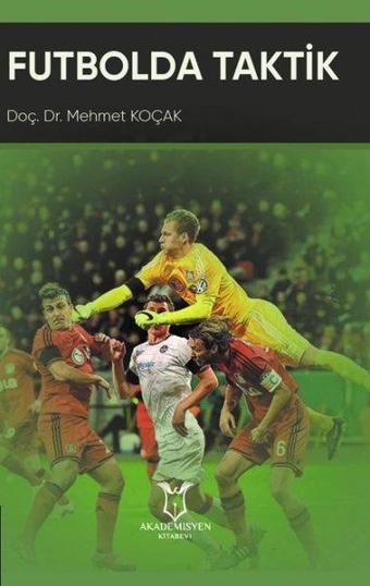 Futbolda Taktik - Mehmet Koçak - Akademisyen Kitabevi
