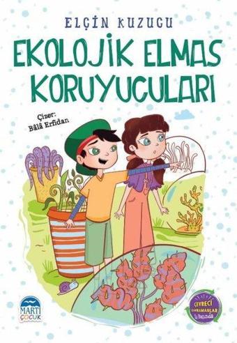 Ekolojik Elmas Koruyucuları - Çevreci Kahramanlar İş Başında 2 - Elçin Kuzucu - Martı Yayınları Yayınevi