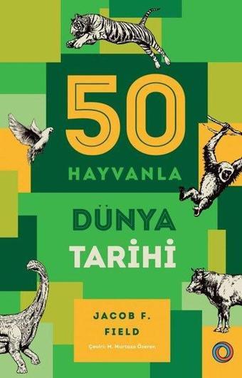 50 Hayvanla Dünya Tarihi - Jacob F. Field - Orenda