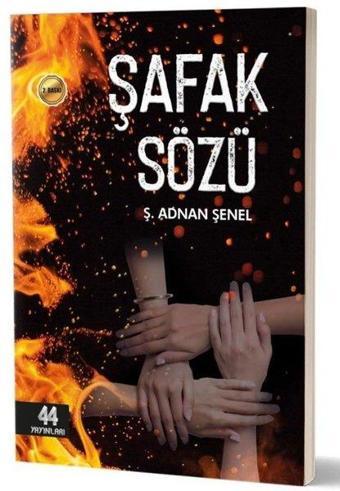 Şafak Sözü - Ş. Adnan Şenel - 44 Yayınları