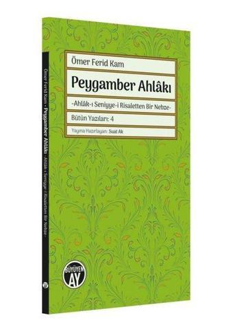 Peygamber Ahlakı: Ahlak-ı Seniyye-i Risaletten Bir Nebze - Ömer Ferid Kam - Büyüyenay Yayınları