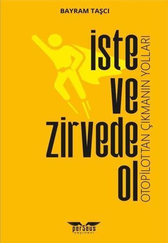 İste ve Zirvede Ol - Bayram Taşcı - Perseus Yayınevi
