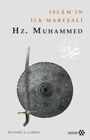 İslam'ın İlk Mareşalı: Hz.Muhammed - Richard A. Gabriel - Yeditepe Yayınevi