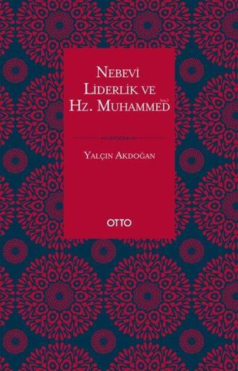 Nebevi Liderlik ve Hz. Muhammed - Yalçın Akdoğan - Otto