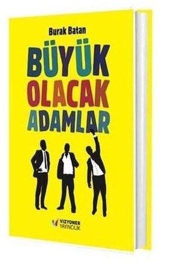 Büyük Olacak Adamlar - Burak Batan - Vizyoner Yayıncılık