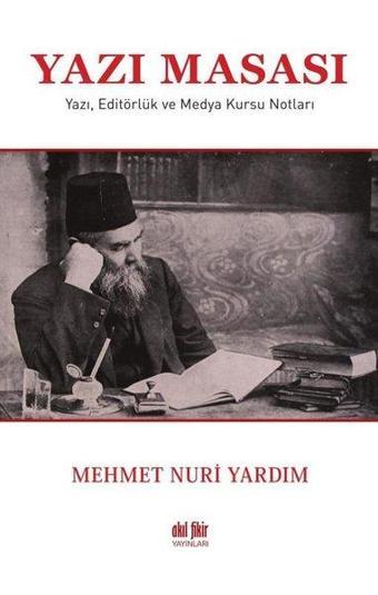 Yazı Masası - Yazı Editörlük ve Medya Kursu Notları - Mehmet Nuri Yardım - Akıl Fikir Yayınları