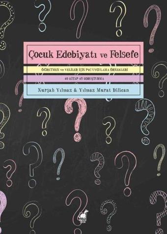 Çocuk Edebiyatı ve Felsefe - Öğretmen ve Veliler İçin P4C Uygulama Örnekleri - Nurşah Yılmaz - Dinozor Çocuk