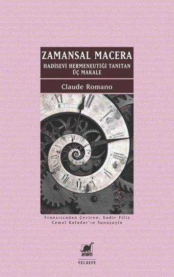 Zamansal Macera - Hadisevi Hermeneutiği Tanıtan Üç Makale - Claude Romano - Ayrıntı Yayınları