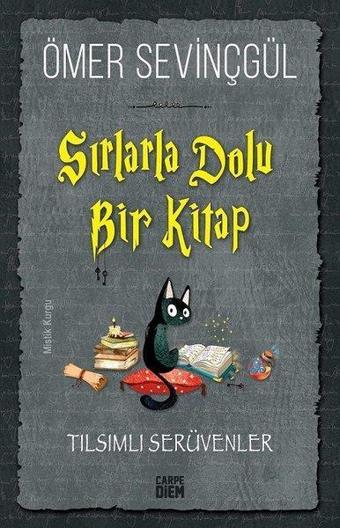 Sırlarla Dolu Bir Kitap - Tılsımlı Serüvenler - Ömer Sevinçgül - Carpediem Kitap