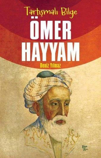 Tartışmalı Bilge: Ömer Hayyam - Deniz Yılmaz - Halk Kitabevi Yayınevi