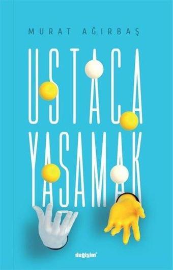 Ustaca Yaşamak - Murat Ağırbaş - Değişim Yayınları