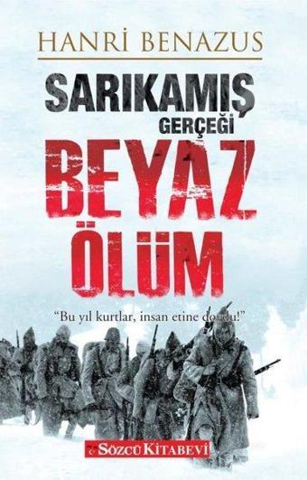 Sarıkamış Gerçeği Beyaz Ölüm - Hanri Benazus - Sözcü Kitabevi