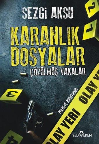 Karanlık Dosyalar: Çözülmüş Vakalar - Yediveren Yayınları