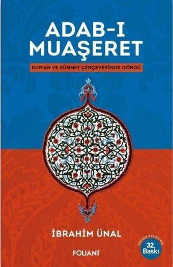 Adab-ı Muaşeret: Kuran ve Sünnet Çerçevesinde Görgü - İbrahim Ünal - Foliant