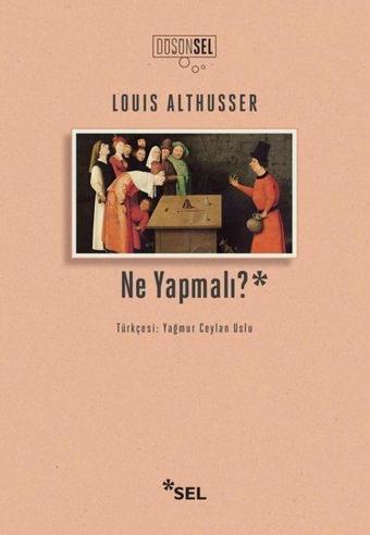 Ne Yapmalı? - Louis Althusser - Sel Yayıncılık