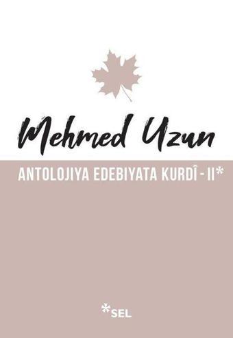 Antolojiya Edebiyata Kurdi - 2 - Mehmed Rauf - Sel Yayıncılık