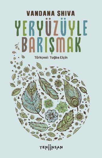 Yeryüzüyle Barışmak - Vandana Shiva - Yeni İnsan Yayınevi