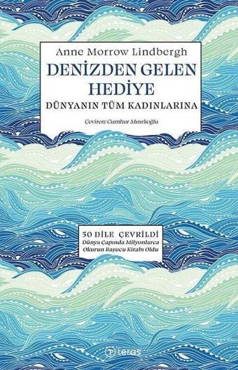 Denizden Gelen Hediye - Dünyanın Tüm Kadınlarına - Anne Morrow Lindbergh - Teras Kitap