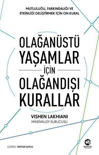 Olağanüstü Yaşamlar için Olağandışı Kurallar: Mutluluğu Farkındalığı ve Etkinliği Geliştirmek için - Vishen Lakhiani - Nova Kitap