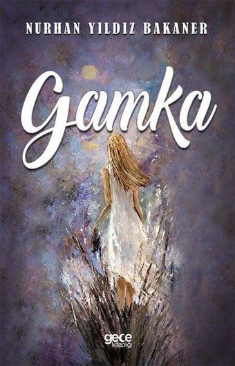 Gamka - Nurhan Yıldız Bakaner - Gece Kitaplığı