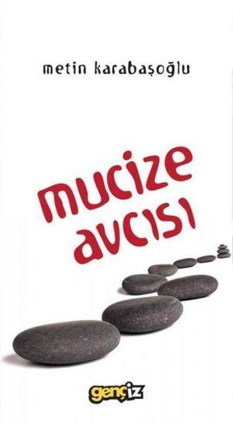 Mucize Avcısı - Metin Karabaşoğlu - İz Yayıncılık