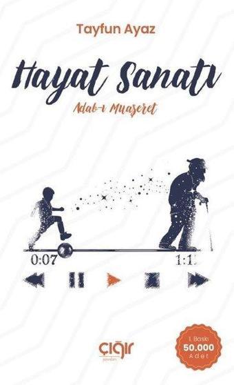 Hayat Sanatı: Adab-ı Muaşeret - Tayfun Ayaz - Çığır Yayınları