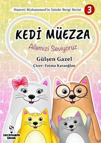 Kedi Müezza - Ailemizi Seviyoruz-Hazreti Muhammed'in İzinde Sevgi Serisi 3 - Gülşen Gazel - Serencam Yayınevi