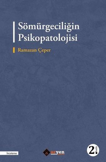 Sömürgeciliğin Psikopatolojisi - Ramazan Çeper - Aryen