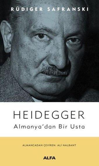 Heidegger: Almanya'dan Bir Usta - Rüdiger Safranski - Alfa Yayıncılık