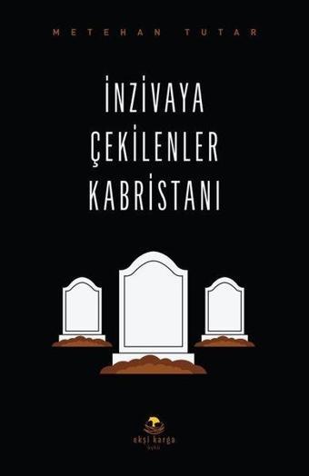 İnzivaya Çekilenler Kabristanı - Metehan Tutar - Ekşi Karga