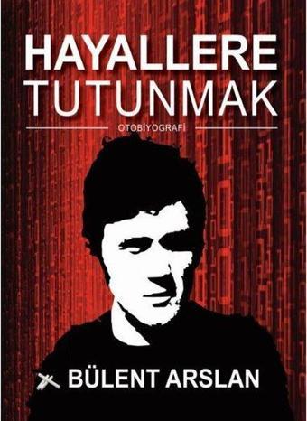 Hayallere Tutunmak - Bülent Arslan - Dahi Yayıncılık