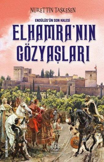 Elhamra'nın Gözyaşları - Endülüs'ün Son Kalesi - Nurettin Taşkesen - Hümayun Yayınları