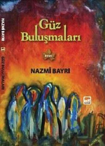 Güz Buluşmaları - Nazmi Bayrı - Broy Yayınevi