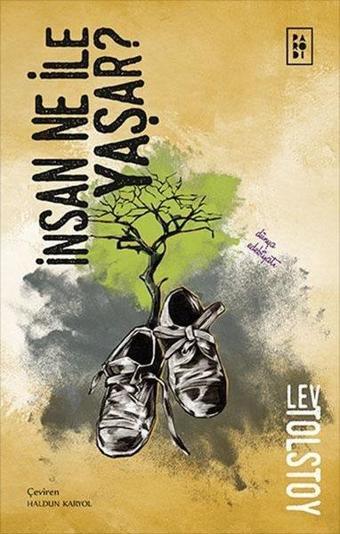 İnsan Ne ile Yaşar? - Aleksey Nikolayeviç Tolstoy - Parodi Yayınları