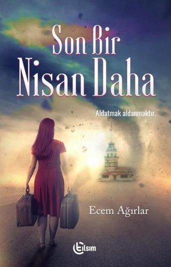 Son Bir Nisan Daha - Ecem Ağırlar - Tılsım Yayınevi