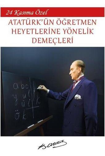 24 Kasım’a Özel - Atatürk'ün Öğretmen Heyetlerine Yönelik Demeçleri - Platanus Publishing